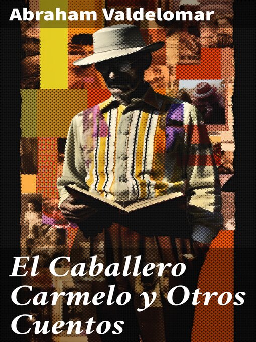Title details for El Caballero Carmelo y Otros Cuentos by Abraham Valdelomar - Available